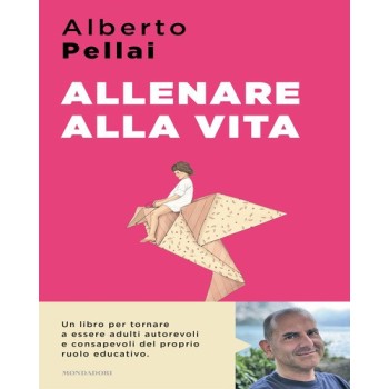 Allenare alla vita. I dieci principi per ridiventare genitori autorevoli | Cloclorinda.it