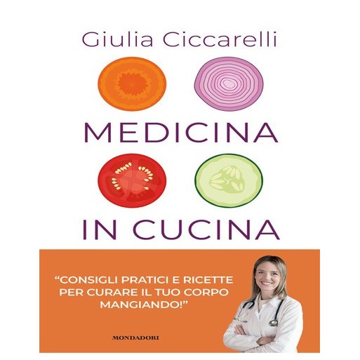 Medicina in cucina. Consigli pratici e ricette per curare il tuo corpo mangiando! | Cloclorinda.it