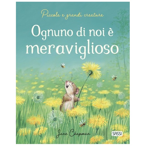 Ognuno di noi è meraviglioso. Piccole e grandi creature. Ediz. a colori | Cloclorinda.it