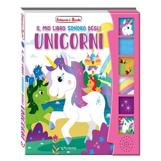 Il mio libro sonoro degli unicorni. Schiaccia & ascolta. Ediz. a colori | Cloclorinda.it