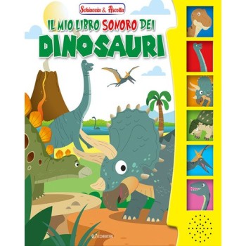 Il mio libro sonoro dei dinosauri. Schiaccia & ascolta. Ediz. illustrata | Cloclorinda.it