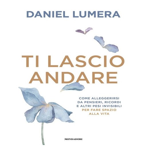 Ti lascio andare. Come alleggerirsi da pensieri, ricordi e altri pesi invisibili per fare spazio alla vita | Cloclorinda.it