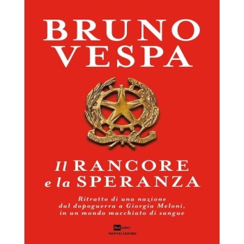 Il rancore e la speranza. Ritratto di una nazione dal dopoguerra a Giorgia Meloni, in un mondo macchiato di sang| Cloclorinda.it
