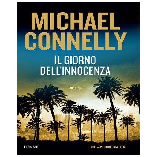 Il giorno dell'innocenza. Un'indagine di Haller e Bosch | Cloclorinda.it