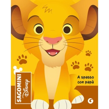 A spasso con papà. Il re leone. Sagomini. Ediz. a colori | Cloclorinda.it