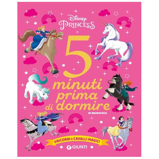 Unicorni e cavalli magici. Disney princess. 5 minuti prima di dormire. In maiuscolo. Ediz. a colori | Cloclorinda.it