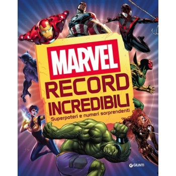 Record incredibili. Marvel. Superpoteri e numeri sorprendenti. Ediz. a colori | Cloclorinda.it