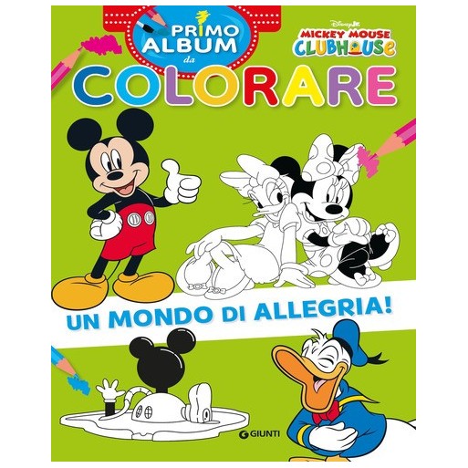 Un mondo di allegria! Mickey Mouse Clubhouse. Primo album da colorare. Ediz. a colori | Cloclorinda.it