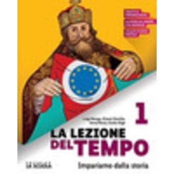 La lezione del tempo. Con Educazione civica, Storia antica e Strumenti per lo studio. | Cloclorinda.it
