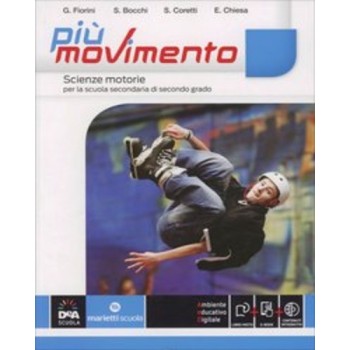 Più movimento. Vol. unico. Per le Scuole superiori. | Cloclorinda.it