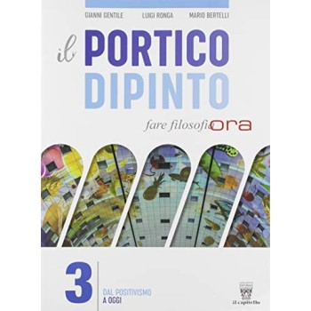 Il portico dipinto. Fare filosofia ora. Per i Licei e gli Ist. magistrali. | Cloclorinda.it