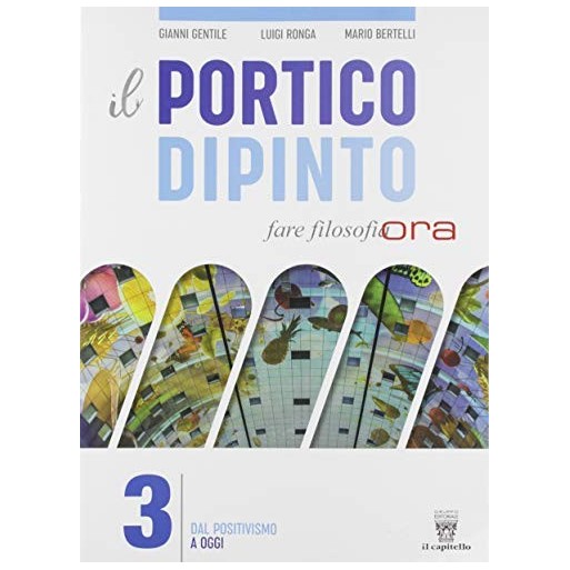 Il portico dipinto. Fare filosofia ora. Per i Licei e gli Ist. magistrali. | Cloclorinda.it